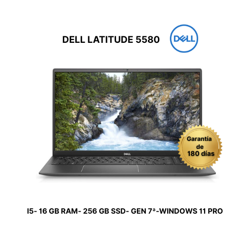 DELL LATITUDE 5580 -  I5-7 GEN- 16 RAM- 256SSD - W11 PRO- REACONDICIONADO